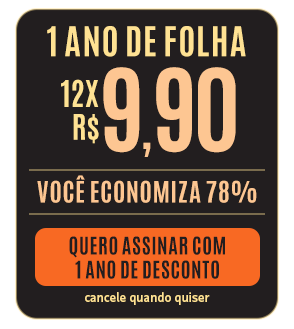 1 ano de Folha 12x R$ 9,90 - Você economiza 78%. Quero assinar com 1 ano de desconto - cancele quando quiser