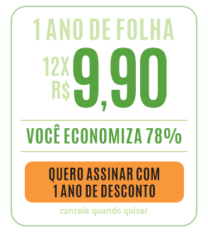 1 ano de Folha: 12x R$ 9,90. Você economiza 78%. Quero assinar com 1 ano de desconto. Cancele quando quiser