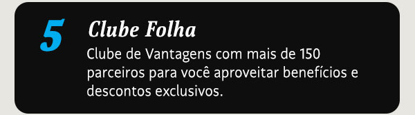 Clube Folha. Clube de Vantagens com mais de 150 parceiros para você aproveitar benefícios e descontos exclusivos.