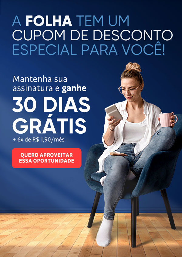 A Folha tem um cupom de desconto especial para você! Mantenha sua assinatura e ganhe 30 dias grátis + 6x de R$ 1,90/mês. Quero Aproveitar Essa Oportunidade