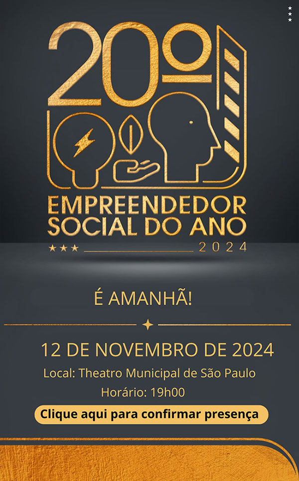 20º Empreendedor Social do Ano 2024 | Você é nosso convidado. 12 de novemrbo de 2024. Clique aqui para confirmar presença