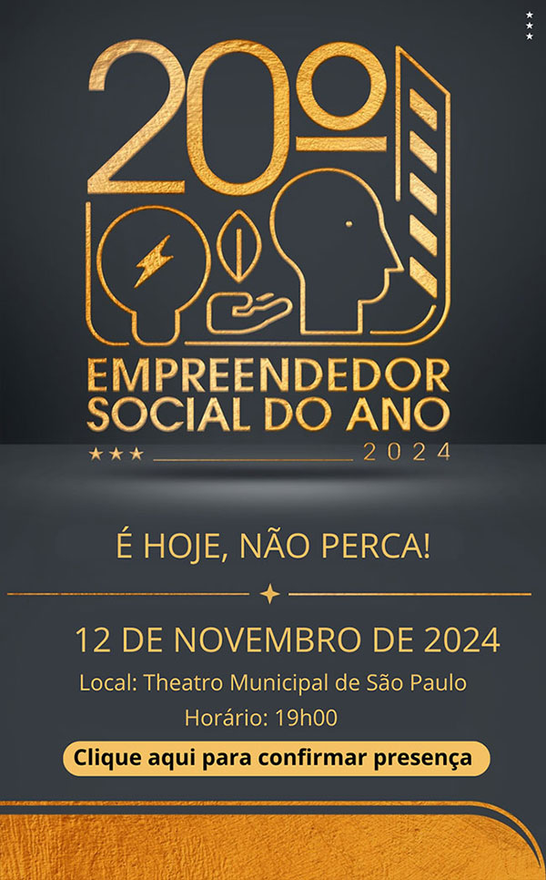 20º Empreendedor Social do Ano 2024 | Você é nosso convidado. 12 de novemrbo de 2024. Clique aqui para confirmar presença