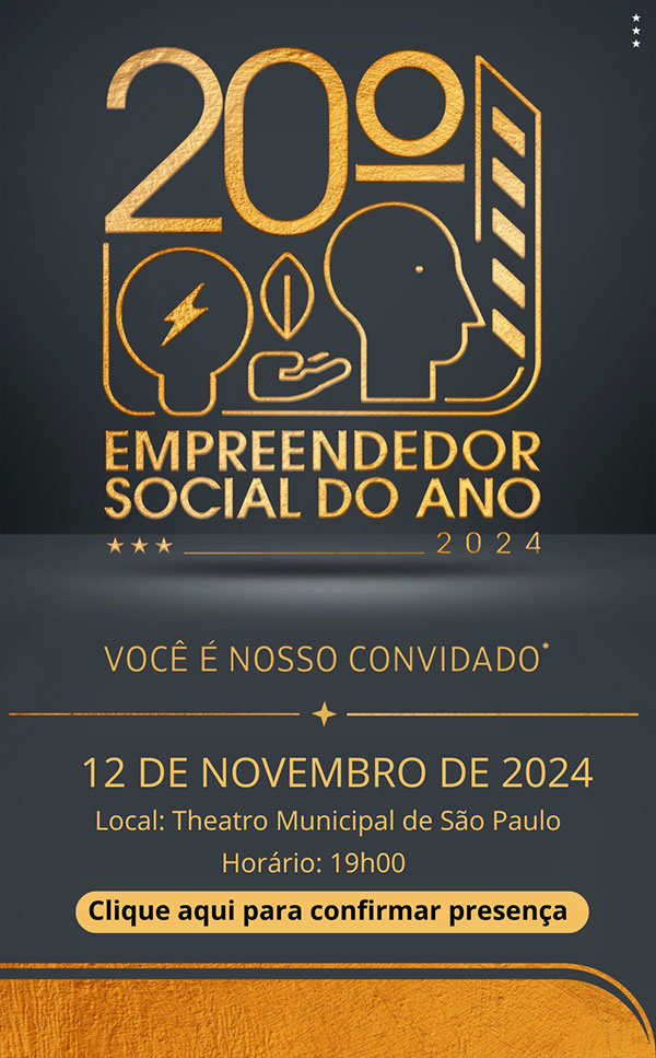 20º Empreendedor Social do Ano 2024 | Você é nosso convidado. 12 de novemrbo de 2024. Clique aqui para confirmar presença