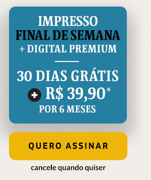 Impresso final de semana + digital premium | 30 dias grátis + R$ 39,90 por 6 meses* | Quero Assinar