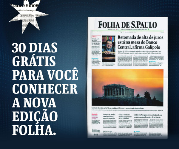 30 dias grátis para você conhecer a nova Edição Folha.