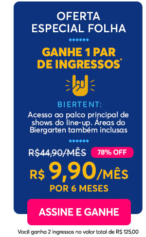 Oferta especial Folha: ganhe 1 par de ingressos, Biertent - 78% OFF, R$ 9,90/mês por 6 meses. Assine e ganhe