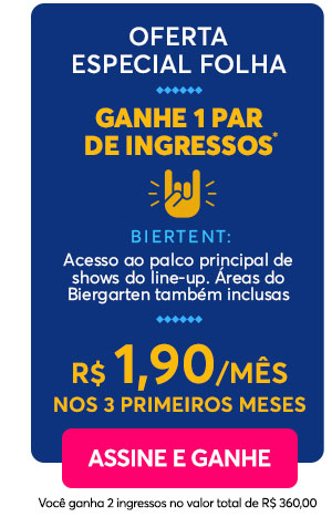 Oferta especial Folha: ganhe 1 par de ingressos, Biertent - 78% OFF, R$ 9,90/mês por 6 meses. Assine e ganhe