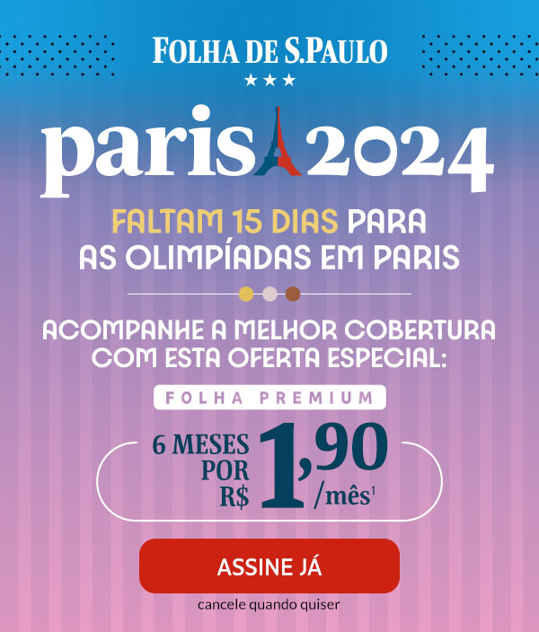 Folha de S.Paulo | Paris 2024 | Faltam 15 dias para as olimpíadas em Paris. Acompanhe a melhor cobertura com essa oferta especial: Folha Premium: 6 meses por R$ 1,90/mês. Assine Já, cancele quando quiser