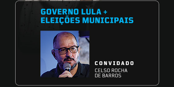 Governo Lula + Eleições Municipais. Convidado: Celso Rocha Barros