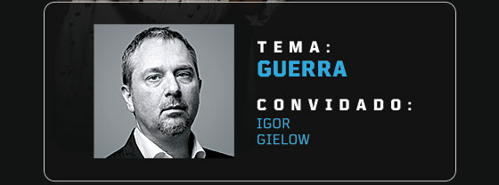 Tema: Guerra. Convidado: Igor Gielow