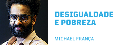 Tema: Desigualdade e Pobreza | Convidado: Michael França