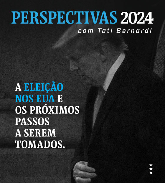 Perspectivas 2024 com Tati Bernardi | A eleição nos EUA e 
os próximos passos a serem tomados.