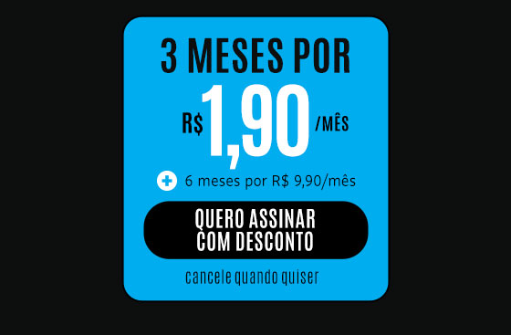 3 meses por R$ 1,90/mês + 6 meses por R$ 9,90/mês. Quero Assinar com Desconto. Cancele quando quiser