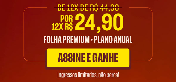 12x R$ 24,90 | Folha Premium, plano anual | Assine e Ganhe. Ingressos limitados, não perca! 