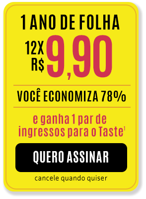 1 ano de Folha: 12x R$ 9,90 - Você economiza 78% e ganha 1 par de ingressos para o Taste. Assine Agora. Cancele quando quiser