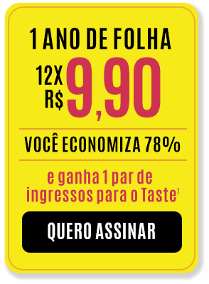 1 ano de Folha: 12x R$ 9,90 - Você economiza 78% e ganha 1 par de ingressos para o Taste. Quero Assinar.