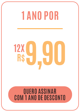 1 ano por 12x R$ 9,90. Você economiza 67%. Quero assinar com 1 ano de desconto