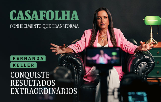 CasaFolha Conhecimento que Transforma: Fernanda Keller -  Conquiste resultados extraordinários |