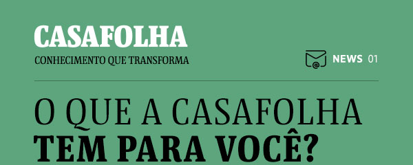 CasaFolha Conhecimento que Transforma | NEWS 01 | O que a CasaFolha tem para você?