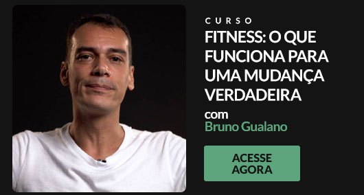 Curso Fitness o que funciona para uma mudança verdadeira, com Bruno Gualano. Acesse Agora