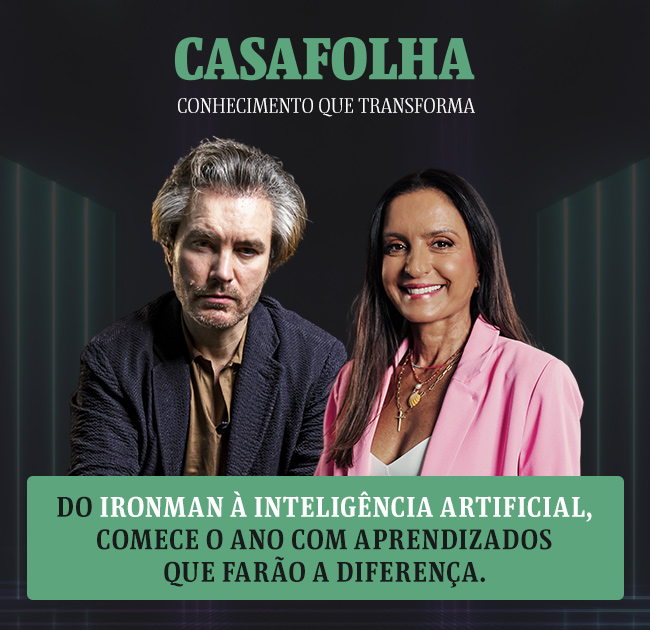 CasaFolha Conhecimento que Transforma | Do Ironman à inteligência artificial, comece o ano com aprendizados que farão a diferença.