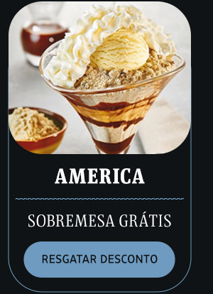 America: Sobremesa Grátis - Resgate o Desconto