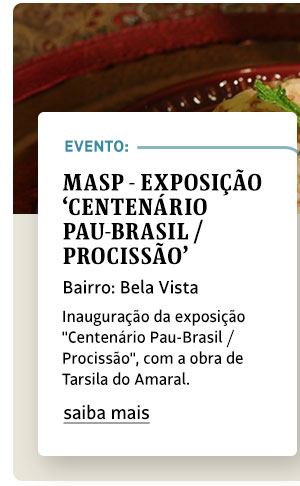 MASP - Exposição ‘Centenário Pau-Brasil / Procissão’