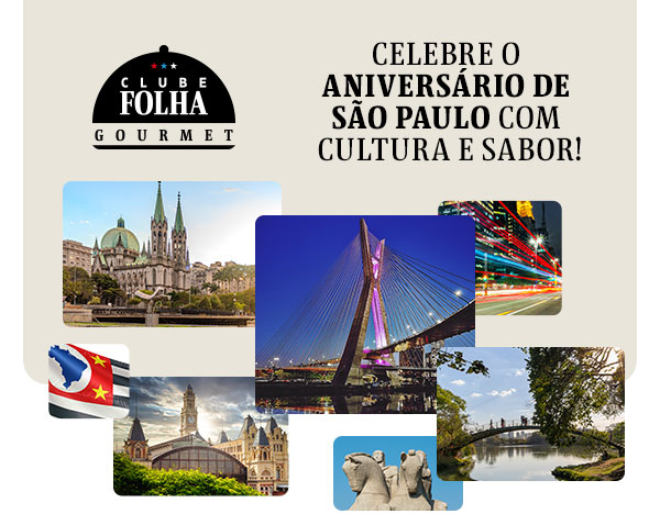 Clube Folha Gourmet | Celebre o aniversário de São Paulo com cultura e sabor!