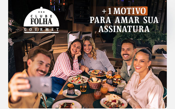 Clube Folha Gourmet: +1 Motivo para amar sua assinatura