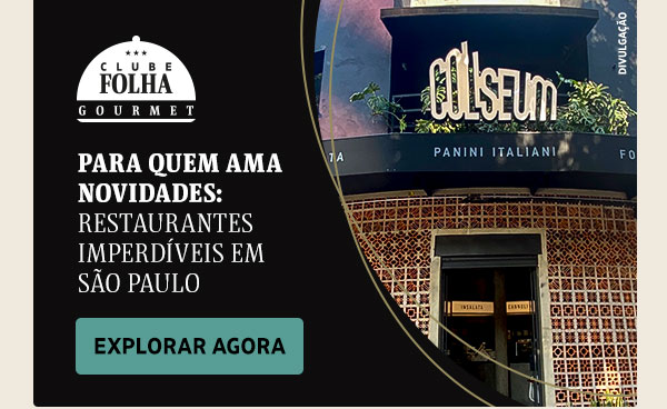 Clube Folha Gourmet | Para quem ama novidades: restaurantes imperdíveis em São Paulo