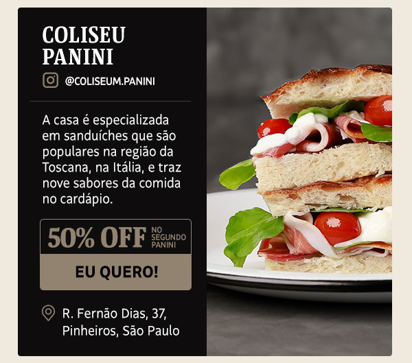 Coliseu Panini: 50% OFF no segundo panini