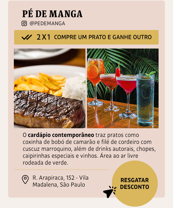 Pé de Manga: 2x1 Compre um Prato e Ganhe Outro | O cardápio contemporâneo traz pratos como coxinha de bobó de camarão e filé de cordeiro com cuscuz marroquino, além de drinks autorais, chopes, caipirinhas especiais e vinhos. Área ao ar livre rodeada de verde.