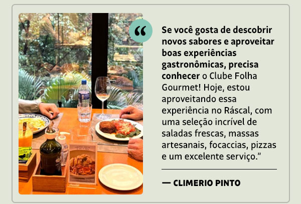 Se você gosta de descobrir novos sabores e aproveitar boas experiências gastronômicas, precisa conhecer o Clube Folha Gourmet! Hoje, estou aproveitando essa experiência no Ráscal, com uma seleção incrível de saladas frescas, massas artesanais, focaccias, pizzas e um excelente serviço. — Climerio Pinto