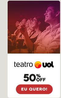 Teatro UOL: 50% OFF - Eu quero!