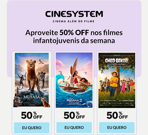 Cinesystem | Aproveite 50% OFF nos filmes infantojuvenis da semana
| Mufasa | Moana 2 | Chico Bento