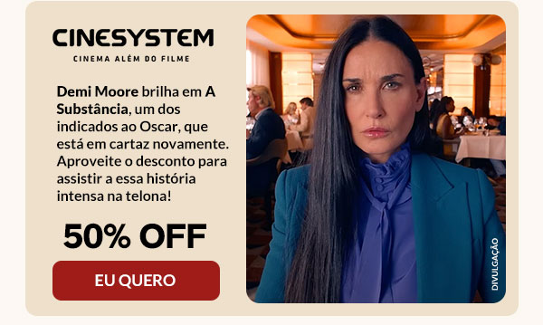 Cinesysten: A Substância - 50% OFF