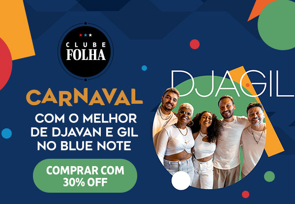 Clube Folha: Carnaval com o melhor de Djavan e Gil no Blue Note: Comprar com 30% OFF 