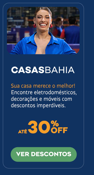 Casas Bahia: até 30% OFF