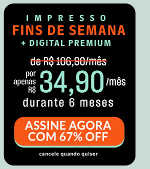 Impresso fins de semana: de R$ 106,90/mês por apenas R$ 34,90/mês, durante 6 meses. Assine agora com 67% Off. Cancele quando quiser