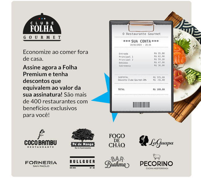 Clube Folha Gourmet: Economize ao comer fora de casa.  
Assine agora a Folha Premium e tenha descontos que equivalem ao valor da sua assinatura! São mais de 400 restaurantes com benefícios exclusivos para você!