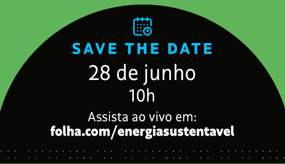 Save the Date: 28 de Junho 10h. Assista ao vivo em: folha.com/energiasustentavel