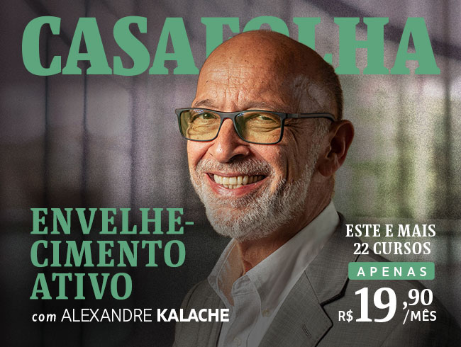 CasaFolha | Envelhecimento Ativo com Alexandre Kalache | Este e mais 22 cursos apenas R$ 19,90/mês