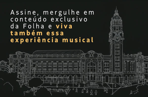 Assine, mergulhe em conteúdo exclusivo Folha e viva também essa experiência musical