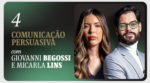 4 - Comunicação persuasiva com Giovanni Begossi e Micarla Lins