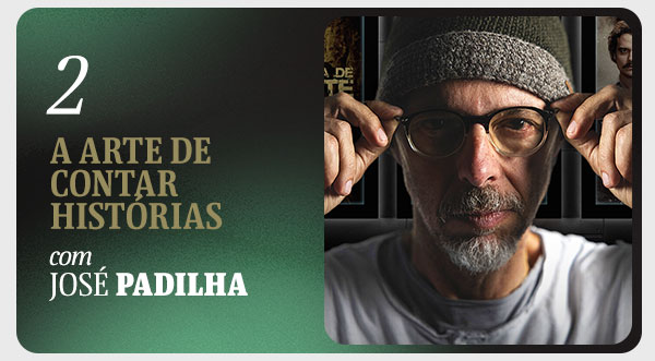 2 - A ARTE DE CONTAR HISTÓRIAS com José Padilha