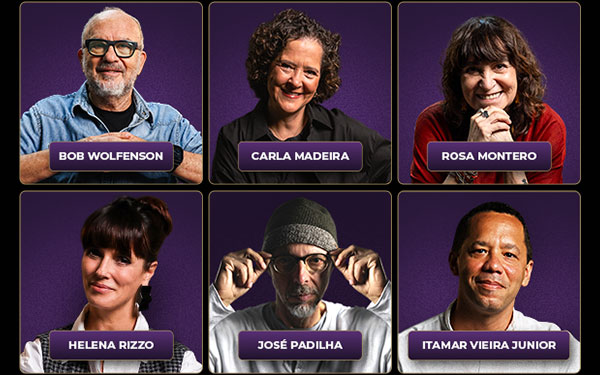 Bob Wolfenson, Carla Madeira, Rosa Montero, Helena Rizzo, José Padilha, Itamar Vieira Junior