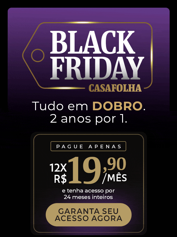 Black Friday CasaFolha. Tudo em dobro. 2 anos por 1. Pague apenas 12x R$ 19,90 e tenha acesso por 24 meses inteiros. Experimente por 7 dias.