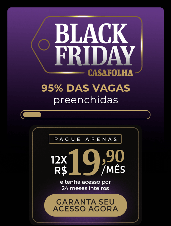 Black Friday CasaFolha | 95% das vagas preenchidas. Pague apenas: 12x R$ 19,90/mês e tenha acesso por 24 meses inteiros. Garanta seu acesso agora.
