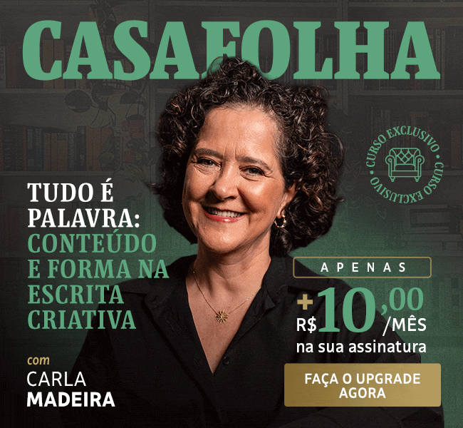 CasaFolha | Tudo é Palavra: conteúdo e forma na escrita criativa, com Carla Madeira. Oferta de lançamento, apenas + R$ 10,00/mês na sua assinatura. Faça o upgrade agora.