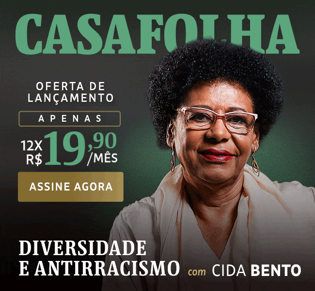 CasaFolha | Oferta de lançamento: apenas 12x R$ 19,90/mês. Assine agora. Diversidade e antirracismo com Cida Bento